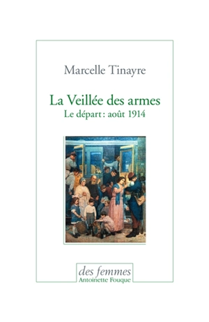 La veillée des armes : le départ : août 1914 - Marcelle Tinayre