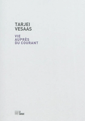 Vie auprès du courant - Tarjei Vesaas