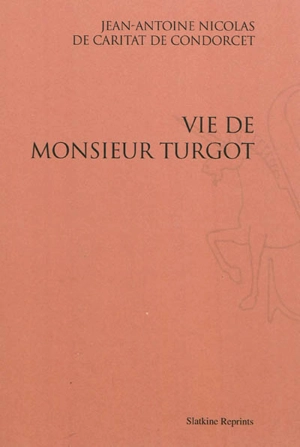 Vie de Monsieur Turgot - Jean-Antoine-Nicolas de Caritat marquis de Condorcet