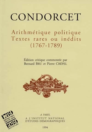 Arithmétique politique : textes rares ou inédits, 1767-1789 - Jean-Antoine-Nicolas de Caritat marquis de Condorcet