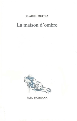 La maison d'ombre ou La philosophie des caves - Claude Mettra