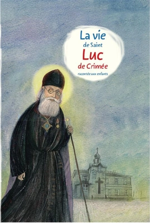 La vie de saint Luc de Crimée racontée aux enfants - Timofeï Véronine