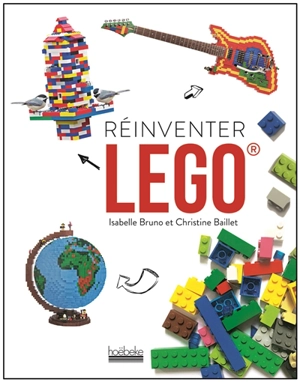 Réinventer Lego - Isabelle Bruno