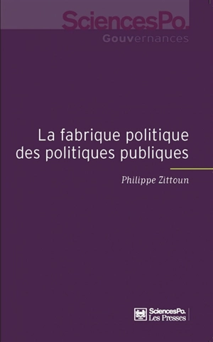 La fabrique politique des politiques publiques : une approche pragmatique de l'action publique - Philippe Zittoun