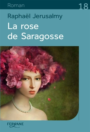 La rose de Saragosse - Raphaël Jerusalmy