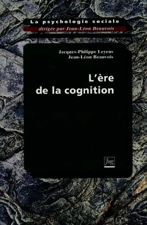 La psychologie sociale. Vol. 3. L'ère de la cognition - Jacques-Philippe Leyens