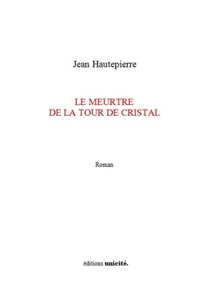 Le meurtre de la tour de cristal - Jean Hautepierre