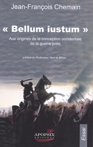 Bellum iustum : aux origines de la conception occidentale de la guerre juste - Jean-François Chemain