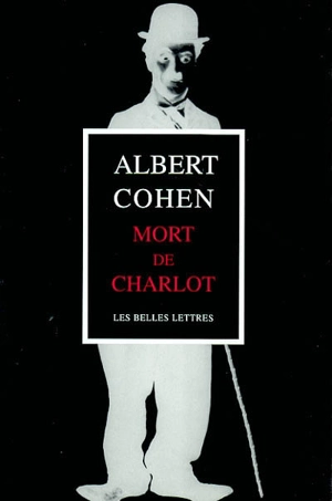 Mort de Charlot. Projections ou Après-minuit à Genève. Cher Orient - Albert Cohen