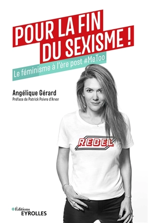 Pour la fin du sexisme ! : le féminisme à l'ère post #MeToo - Angélique Gérard