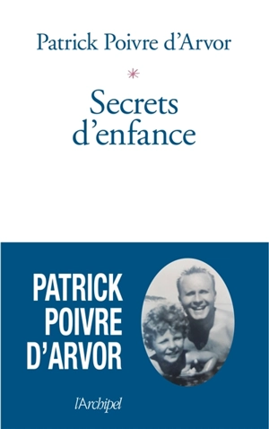 Secrets d'enfance - Patrick Poivre d'Arvor