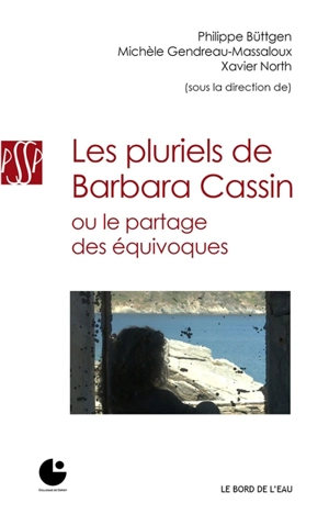 Les pluriels de Barbara Cassin ou Le partage des équivoques : Cerisy, 14-21 septembre 2012