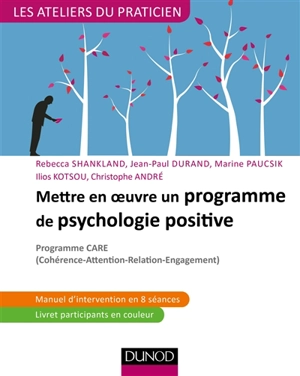 Mettre en oeuvre un programme de psychologie positive : programme Care (cohérence-attention-relation-engagement) - Rébecca Shankland