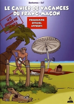 Le cahier de vacances du franc-maçon : programme officiel apprenti - Philippe Benhamou