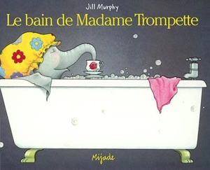 Le bain de madame Trompette - Jill Murphy