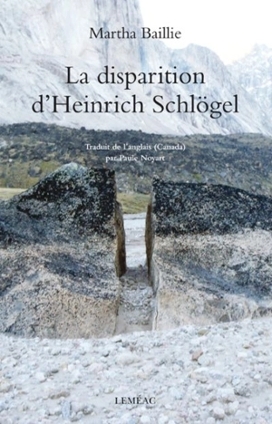 La disparition d'Heinrich Schlögel - Martha Baillie