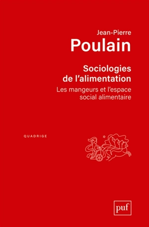 Sociologies de l'alimentation : les mangeurs et l'espace social alimentaire - Jean-Pierre Poulain