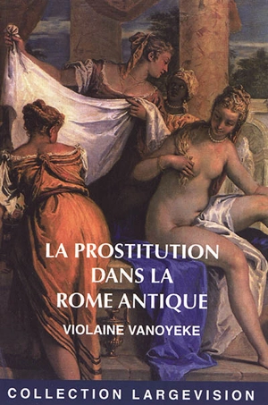 La prostitution dans la Rome antique - Violaine Vanoyeke