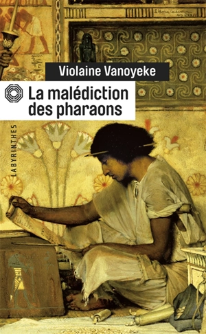 La malédiction des pharaons : une enquête d'Alexandros l'Egyptien - Violaine Vanoyeke
