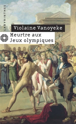 Meurtre aux jeux Olympiques : les enquêtes d'Alexandros l'Egyptien - Violaine Vanoyeke