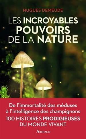 Les incroyables pouvoirs de la nature - Hugues Demeude