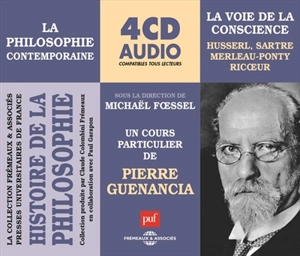 Histoire de la philosophie : la philosophie contemporaine. Vol. 1. La voie de la conscience : Husserl, Sartre, Merleau-Ponty, Ricoeur : un cours particulier de Pierre Guenancia - Pierre Guenancia