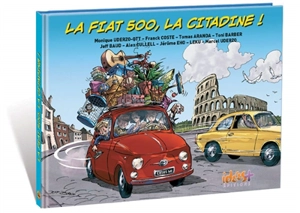 La Fiat 500, la citadine ! - Monique Uderzo-Ott