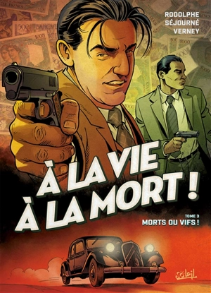 A la vie à la mort !. Vol. 3. Morts ou vifs ! - Rodolphe