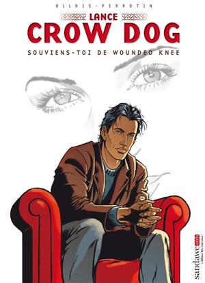 Lance Crow Dog. Vol. 6. Souviens-toi de Wounded Knee - Serge Perrotin