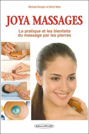 Joya massages : la pratique et les bienfaits du massage par les pierres - Michael Gienger