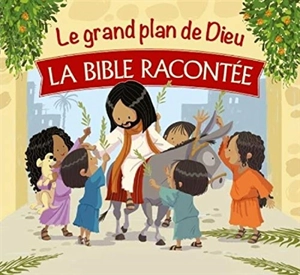 Le grand plan de Dieu : la Bible racontée - Cécilie Vium Fodor