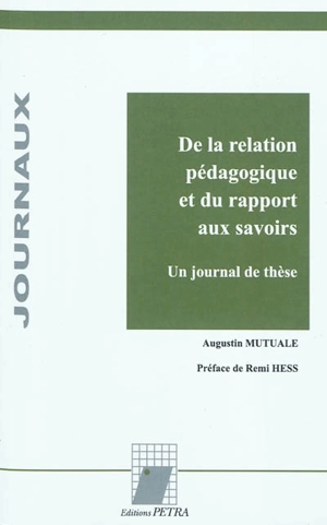 De la relation pédagogique et du rapport aux savoirs : un journal de thèse - Augustin Mutuale