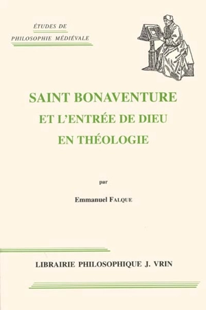 Saint Bonaventure et l'entrée de Dieu en théologie - Emmanuel Falque