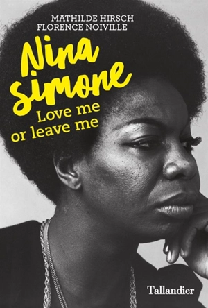 Nina Simone : love me or leave me - Mathilde Hirsch