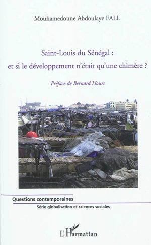 Saint-Louis du Sénégal : et si le développement n'était qu'une chimère ? - Mouhamedoune Abdoulaye Fall