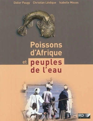 Poissons d'Afrique et peuples de l'eau - Didier Paugy