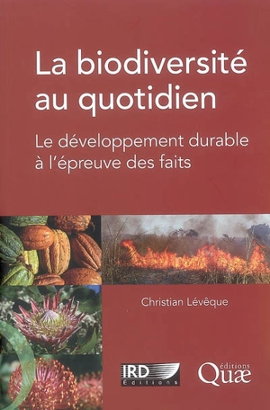 La biodiversité au quotidien : le développement durable à l'épreuve des faits - Christian Lévêque