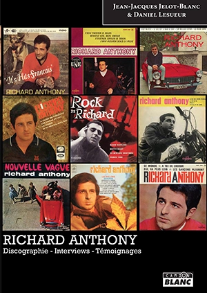 Richard Anthony : discographie, interviews, témoignages - Jean-Jacques Jelot-Blanc