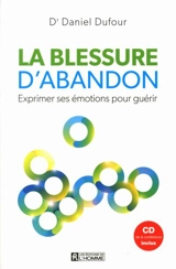 La blessure d'abandon : exprimer ses émotions pour guérir - Daniel Dufour