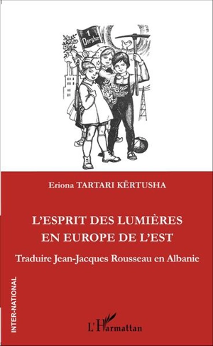 L'esprit des Lumières en Europe de l'Est : traduire Jean-Jacques Rousseau en Albanie - Eriona Tartari Kërtusha