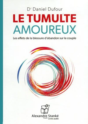 Le tumulte amoureux : les effets de la blessure d'abandon sur le couple - Daniel Dufour