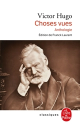 Choses vues : anthologie - Victor Hugo