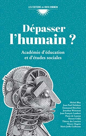 Dépasser l'humain ? - Académie d'éducation et d'études sociales (France)