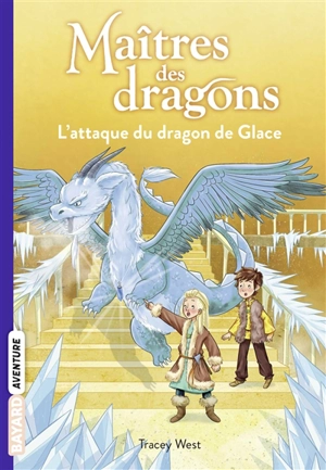 Maîtres des dragons. Vol. 9. L'attaque du dragon de glace - Tracey West