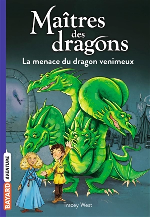 Maîtres des dragons. Vol. 5. La menace du dragon venimeux - Tracey West