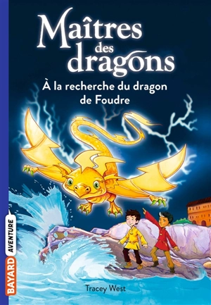 Maîtres des dragons. Vol. 7. A la recherche du dragon de foudre - Tracey West