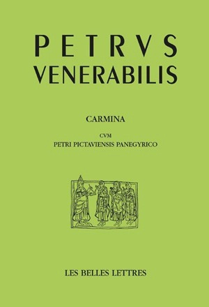 Carmina. Poèmes. Panegyricum Petri Venerabilis. Panégyrique de Pierre le Vénérable - Pierre le Vénérable