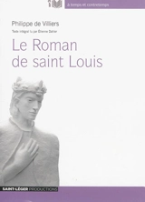 Le roman de Saint Louis - Philippe de Villiers