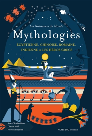 Mythologies égyptienne, chinoise, romaine, indienne et les héros grecs - Jean Charles Blanc