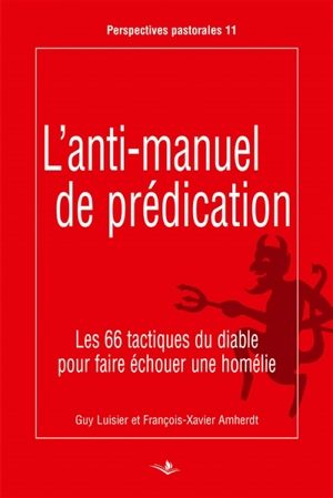 L'anti-manuel de prédication : les 66 tactiques du diable pour faire échouer une homélie - Guy Luisier